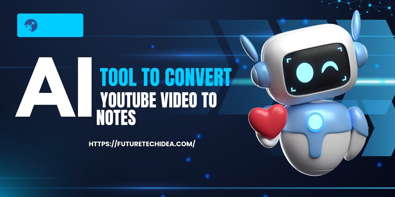 The Ultimate AI Tool to Convert YouTube Video to Notes: Revolutionize Your Productivity