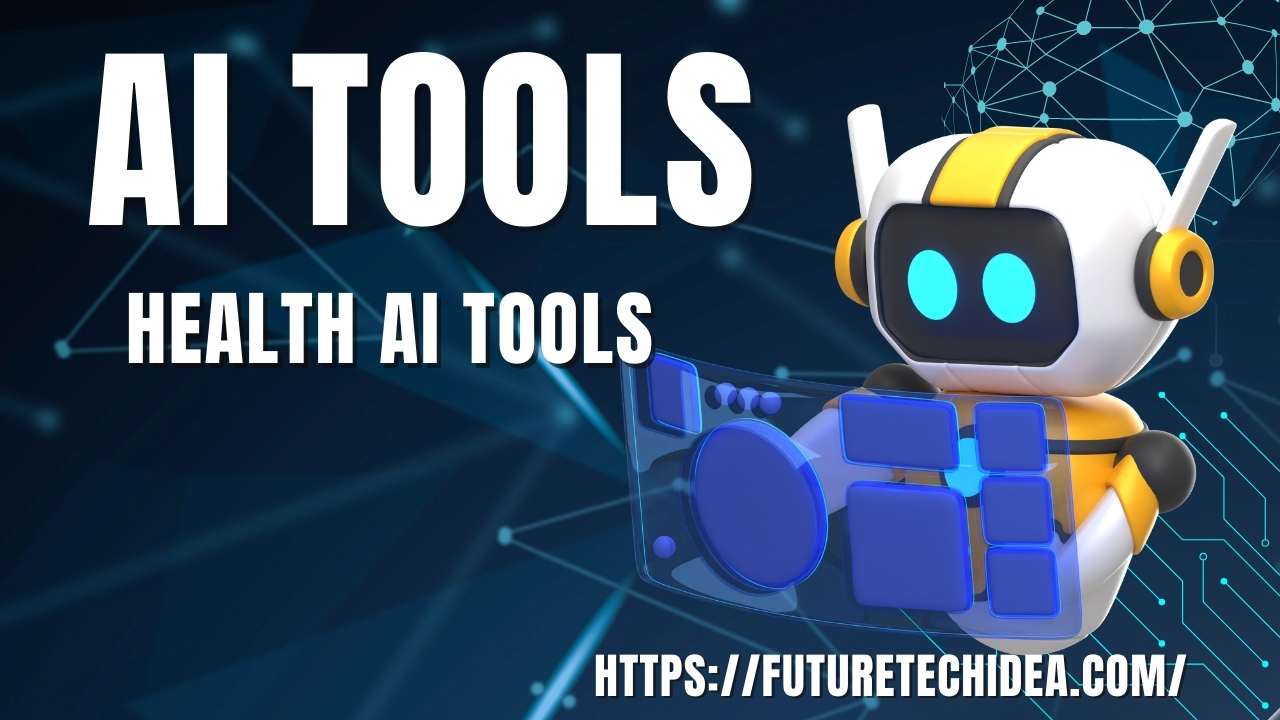 Health AI Tools: Revolutionizing the Future of Healthcare