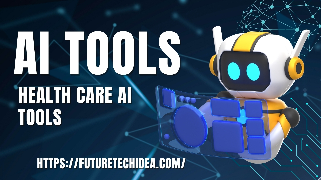 Health Care AI Tools: Transforming the Future of Medicine