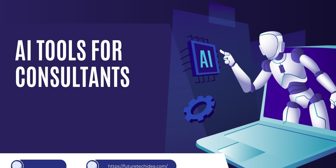 AI Tools for Consultants: Revolutionizing the Consulting Industry